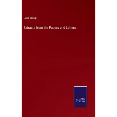 Extracts from the Papers and Letters