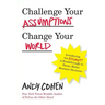 Challenge Your Assumptions, Change Your World: Introducing the Assumpt! A break through to faster, smarter business decisions.