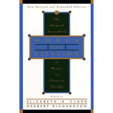 Women and Religion: The Original Sourcebook of Women in Christian Thought