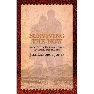 Surviving the Now: Book Two in the Freedom's Edge Trilogy