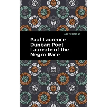 Paul Laurence Dunbar: Poet Laureate of the Negro Race