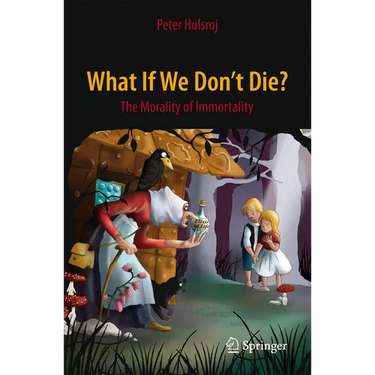 What If We Don't Die?: The Morality of Immortality
