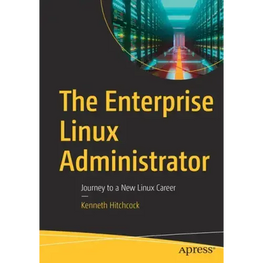 The Enterprise Linux Administrator: Journey to a New Linux Career