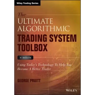 The Ultimate Algorithmic Trading System Toolbox + Website: Using Today's Technology to Help You Become a Better Trader