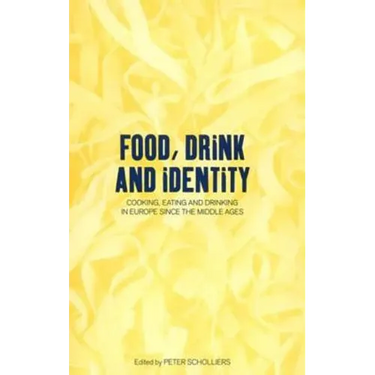 Food, Drink and Identity: Cooking, Eating and Drinking in Europe Since the Middle Ages