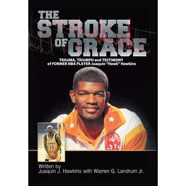 The Stroke of Grace: Trauma, Triumph and Testimony of Former NBA Player Juaquin Hawkins