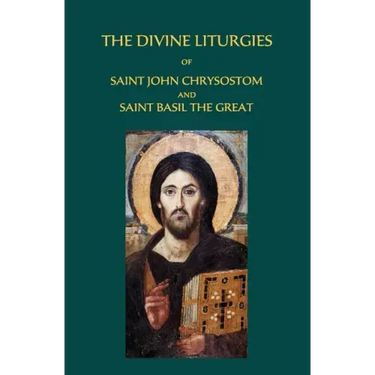 The Divine Liturgies of Saint John Chrysostom and Saint Basil the Great