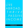 How to Live Abroad and Thrive with Passive Income