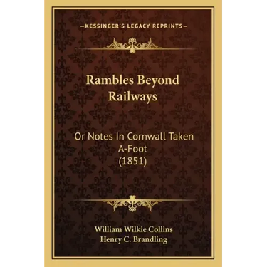 Rambles Beyond Railways: Or Notes In Cornwall Taken A-Foot (1851)