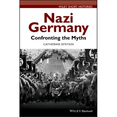 Nazi Germany: Confronting the Myths