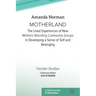 Motherland: The Lived Experiences of New Mothers Attending Community Groups in Developing a Sense of Self and Belonging