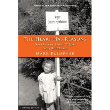 The Heart Has Reasons: Dutch Rescuers of Jewish Children During the Holocaust
