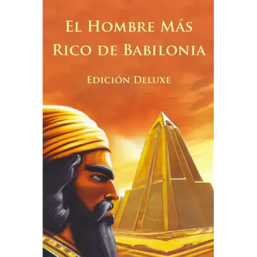 El Hombre Más Rico de Babilonia Edición Deluxe (Ilustrado)