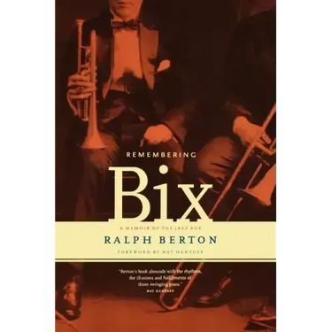 Remembering Bix: A Memoir of the Jazz Age