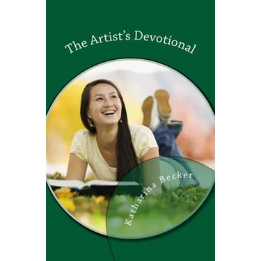 The Artist's Devotional: Discovering God's Purposes for Your Creativity