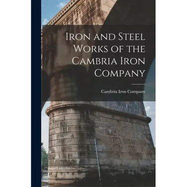 Iron and Steel Works of the Cambria Iron Company