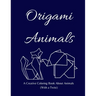 Origami Animals: A Creative Coloring Book About Animals (With a Twist)