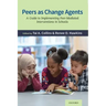 Peers as Change Agents: A Guide to Implementing Peer-Mediated Interventions in Schools