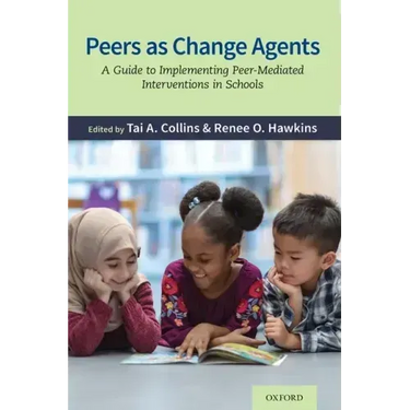 Peers as Change Agents: A Guide to Implementing Peer-Mediated Interventions in Schools