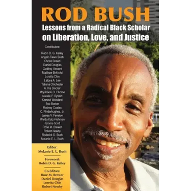 Rod Bush: Lessons from a Radical Black Scholar on Liberation, Love, and Justice