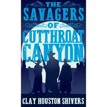 The Savagers of Cutthroat Canyon
