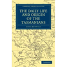 The Daily Life and Origin of the Tasmanians