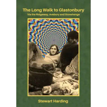 The Long Walk to Glastonbury: Via the Ridgeway, Avebury and Stonehenge