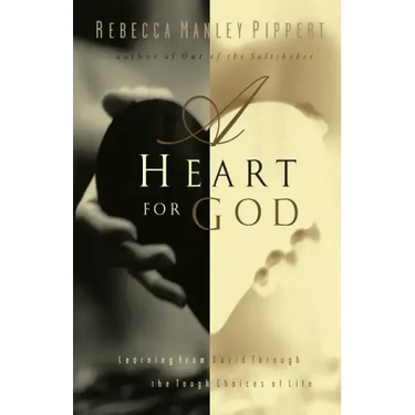 A Heart for God: Learning from David Through the Tough Choices of Life