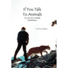If You Talk to Animals: The Life of a Wildlife Rehabilitator