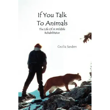 If You Talk to Animals: The Life of a Wildlife Rehabilitator
