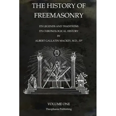 The History of Freemasonry Volume 1: Its Legends and Traditions, Its Chronological History
