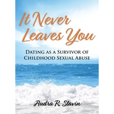 It Never Leaves You: Dating As A Survivor of Childhood Sexual Abuse