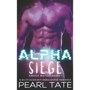Alpha Siege - A Sci-Fi Alien M/F Omegaverse Romance: Omega Mates Book 1