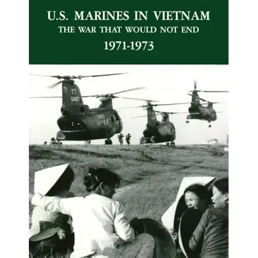U.S. Marines in Vietnam: The War That Would Not End - 1971-1973