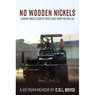 No Wooden Nickels: A REMF MSC's Tour at 91st Evac Hosp in Chu Lai