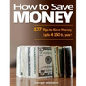 How to Save Money: 177 Tips to Save Money: Up To 4150 $ / year !