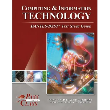 Computing and Information Technology DANTES / DSST Test Study Guide