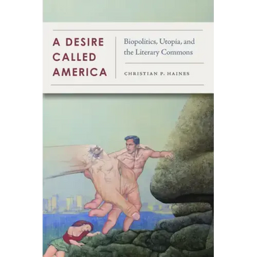 A Desire Called America: Biopolitics, Utopia, and the Literary Commons