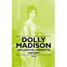Dolly Madison - Influential Women in History
