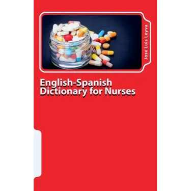 English-Spanish Dictionary for Nurses: Key English-Spanish-English Terms for Healthcare Professionals