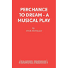 Perchance to Dream - A Musical Play