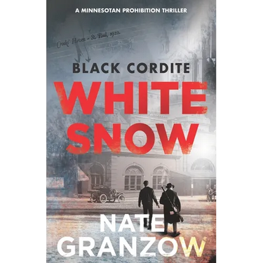 Black Cordite, White Snow: A Minnesotan Prohibition Thriller