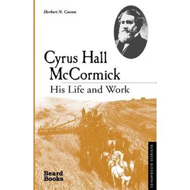 Cyrus Hall McCormick: His Life and Work