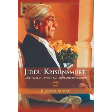 Jiddu Krishnamurti (A Critical Study Of Tradition And Revolution