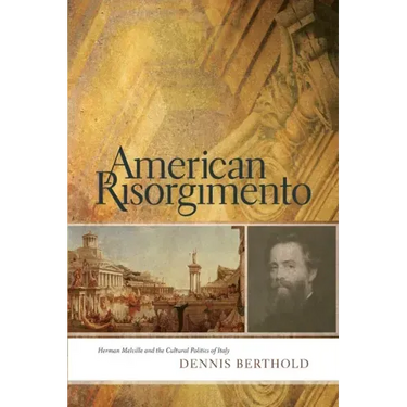 American Risorgimento: Herman Melville and the Cultural Politics of Italy