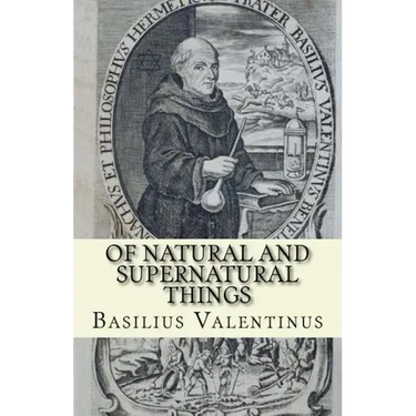 Of Natural and Supernatural Things: Tincture, Root and Spirit of Metals and Minerals