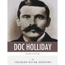 Legends of the West: The Life and Legacy of Doc Holliday
