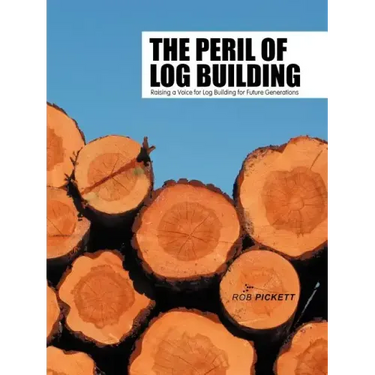 The Peril of Log Building: Raising a Voice for Log Building for Future Generations
