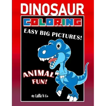 Dinosaur Coloring Easy Big Pictures Animal Fun: Hours Of Entertainment For Toddlers And Young Children