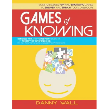 Games of Knowing: Games and Activities for the TOK Classroom